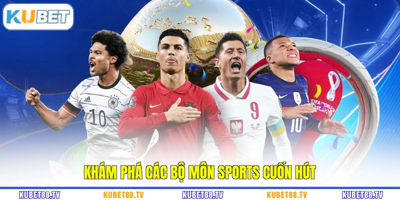 Khám phá các bộ môn Sports cuốn hút